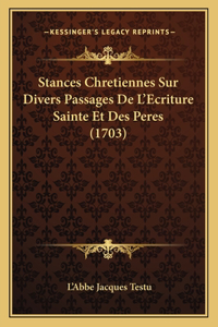 Stances Chretiennes Sur Divers Passages De L'Ecriture Sainte Et Des Peres (1703)