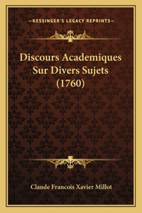 Discours Academiques Sur Divers Sujets (1760)