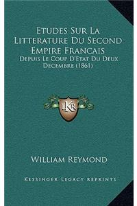 Etudes Sur La Litterature Du Second Empire Francais