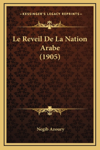 Le Reveil De La Nation Arabe (1905)