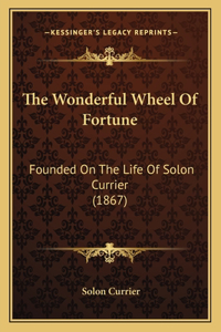 The Wonderful Wheel Of Fortune