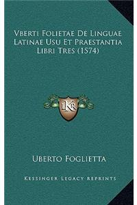Vberti Folietae De Linguae Latinae Usu Et Praestantia Libri Tres (1574)