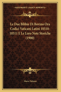 Le Due Bibbie Di Bovino Ora Codici Vaticani Latini 10510-10511 E Le Loro Note Storiche (1900)