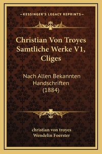 Christian Von Troyes Samtliche Werke V1, Cliges