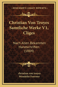 Christian Von Troyes Samtliche Werke V1, Cliges