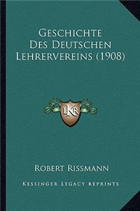 Geschichte Des Deutschen Lehrervereins (1908)