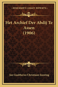 Het Archief Der Abdij Te Assen (1906)