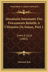 Inventaire Sommaire Des Documents Relatifs A L'Histoire De Suisse, Part 1