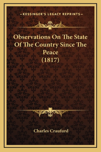 Observations On The State Of The Country Since The Peace (1817)