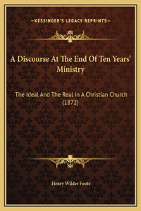 A Discourse At The End Of Ten Years' Ministry