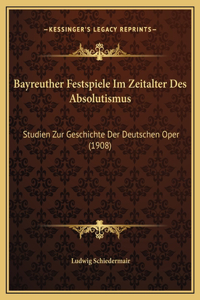 Bayreuther Festspiele Im Zeitalter Des Absolutismus
