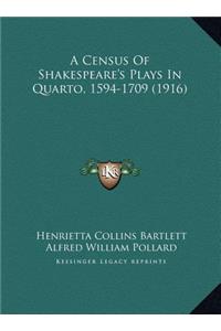 A Census Of Shakespeare's Plays In Quarto, 1594-1709 (1916)