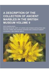 A Description of the Collection of Ancient Marbles in the British Museum; With Engravings... Volume 9