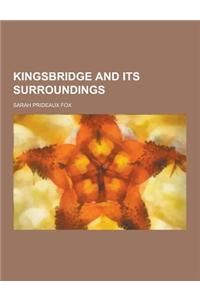 Kingsbridge and Its Surroundings