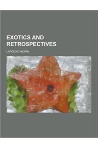 Exotics and Retrospectives