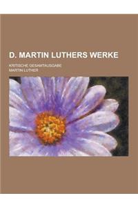 D. Martin Luthers Werke; Kritische Gesamtausgabe