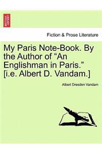 My Paris Note-Book. by the Author of 