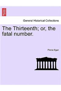 The Thirteenth; Or, the Fatal Number.