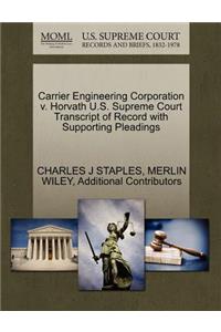 Carrier Engineering Corporation V. Horvath U.S. Supreme Court Transcript of Record with Supporting Pleadings