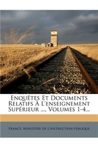 Enquetes Et Documents Relatifs A L'Enseignement Superieur ..., Volumes 1-4...