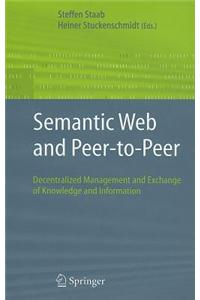 Semantic Web and Peer-To-Peer: Decentralized Management and Exchange of Knowledge and Information