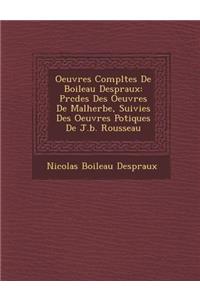 Oeuvres Completes de Boileau Despr Aux
