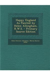 Happy England as Painted by Helen Allingham, R.W.S.