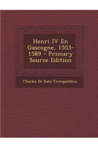 Henri IV En Gascogne, 1553-1589