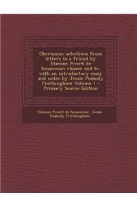 Obermann; Selections from Letters to a Friend by Etienne Pivert de Senancour; Chosen and Tr. with an Introductory Essay and Notes by Jessie Peabody Frothingham Volume 1