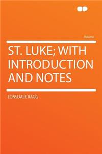 St. Luke; With Introduction and Notes
