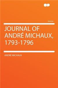 Journal of Andrï¿½ Michaux, 1793-1796