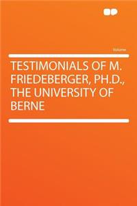 Testimonials of M. Friedeberger, Ph.D., the University of Berne