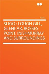 Sligo: Lough Gill, Glencar, Rosses Point, Inishmurray and Surroundings