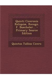 Quinti Ciceronis Reliquiae, Recogn. F. Buecheler...