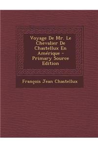 Voyage de Mr. Le Chevalier de Chastellux En Amerique