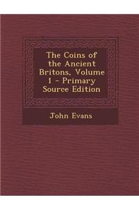 The Coins of the Ancient Britons, Volume 1