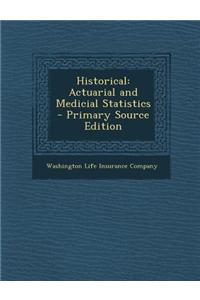 Historical: Actuarial and Medicial Statistics - Primary Source Edition