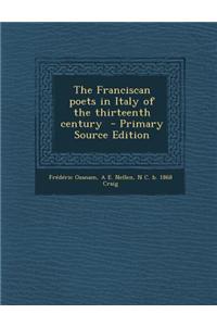 The Franciscan Poets in Italy of the Thirteenth Century - Primary Source Edition