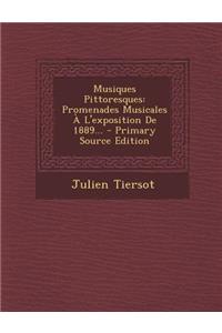 Musiques Pittoresques: Promenades Musicales A L'Exposition de 1889... - Primary Source Edition