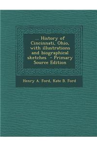 ... History of Cincinnati, Ohio, with Illustrations and Biographical Sketches