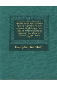 Twenty-Two Years' Work of the Hampton Normal and Agricultural Institute at Hampton, Virginia
