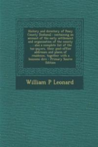 History and Directory of Posey County [Indiana]: Containing an Account of the Early Settlement and Organization of the County ...: Also a Complete List of the Tax-Payers, Their Post-Office Addresses and Places of Residence, Together with a Business