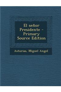 El señor Presidente