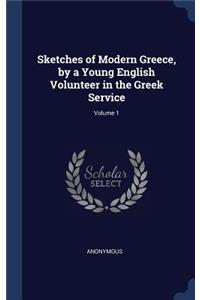 Sketches of Modern Greece, by a Young English Volunteer in the Greek Service; Volume 1