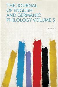 The Journal of English and Germanic Philology Volume 3