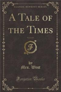 A Tale of the Times, Vol. 2 of 3 (Classic Reprint)