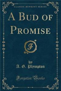 A Bud of Promise (Classic Reprint)