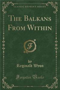 The Balkans from Within (Classic Reprint)