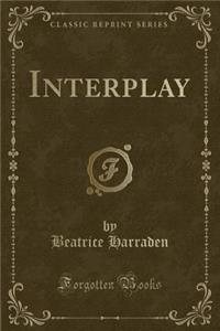 Interplay (Classic Reprint)