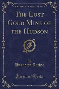 The Lost Gold Mine of the Hudson (Classic Reprint)